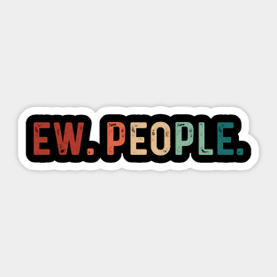 Vintage Ew. People. Funny Saying Sticker